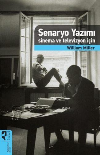 Senaryo Yazımı; Sinema ve Televizyon İçin | William Miller | HayalPere