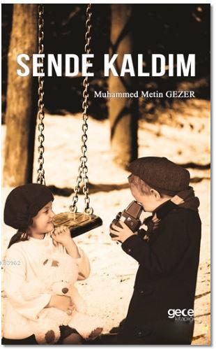 Sende Kaldım | Muhammed Metin Gezer | Gece Kitaplığı Yayınları