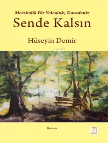 Sende Kalsın;Mevsimlik Bir Yolculuk; Karadeniz | Hüseyin Demir | Zinde