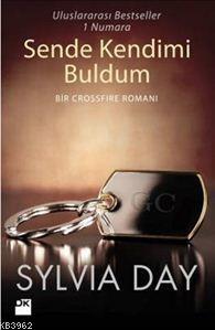 Sende Kendimi Buldum; Bir Crossfire Romanı | Sylvia Day | Doğan Kitap