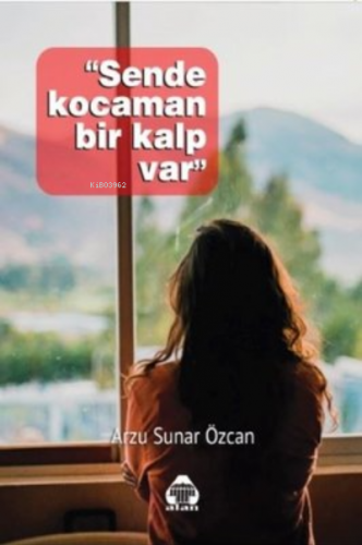 Sende Kocaman Bir Kalp Var | Arzu Sunar Özcan | Alan Yayıncılık