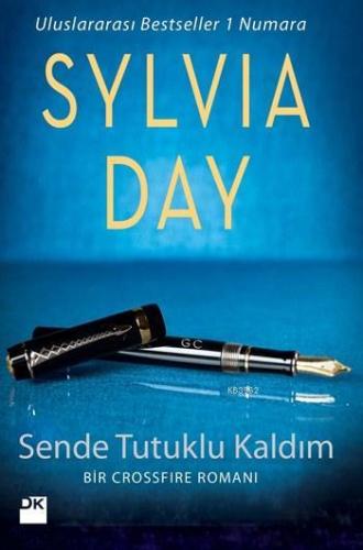 Sende Tutuklu Kaldım; Crossfire Serisi 4. Kitap | Sylvia Day | Doğan K