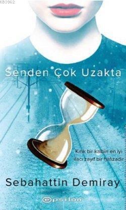 Senden Çok Uzakta; Kırık Bir Kalbin En İyi İlacı Zayıf Bir Hafızadır |