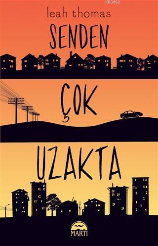 Senden Çok Uzakta | Leah Thomas | Martı Yayınları