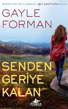 Senden Geriye Kalan | Gayle Forman | Pegasus Yayıncılık