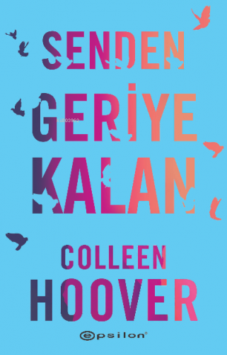 Senden Geriye Kalan | Colleen Hoover | Epsilon Yayınevi