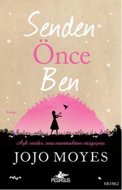 Senden Önce Ben | Jojo Moyes | Pegasus Yayıncılık