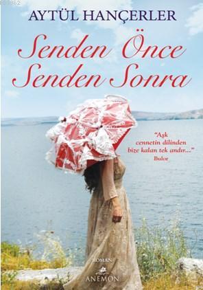 Senden Önce Senden Sonra | Aytül Hançerler | Anemon Yayınları