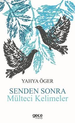 Senden Sonra Mülteci Kelimeler | Yahya Öger | Gece Kitaplığı Yayınları