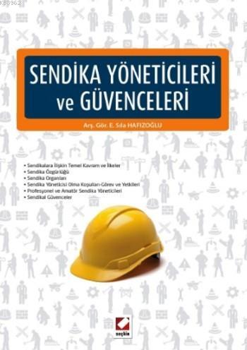 Sendika Yöneticileri ve Güvenceleri | Ece Sıla Hafızoğlu | Seçkin Yayı