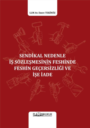 Sendikal Nedenle İş Sözleşmesinin Feshinde Feshin Geçersizliği Ve İşe 