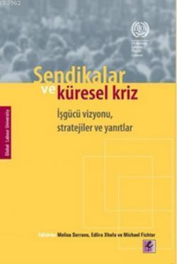 Sendikalar ve Küresel Kriz; İşgücü Vizyonu, Stratejiler ve Yanıtlar | 