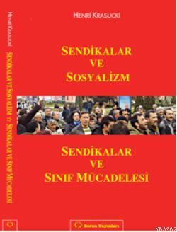 Sendikalar ve Sosyalizm; Sendikalar ve Sınıf Mücadelesi | Henri Krasuc