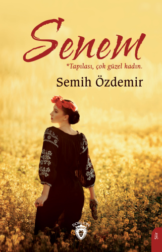 Senem;Tapılası, Çok Güzel Kadın | Semih Özdemir | Dorlion Yayınevi