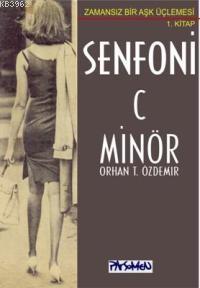 Senfoni C Minör; Zamansız Bir Aşk Üçlemesi - 1 | Orhan Teoman Özdemir 