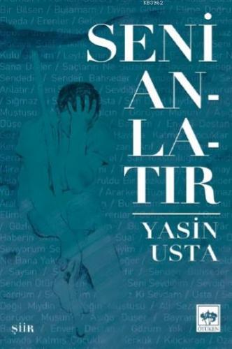 Seni Anlatır | Yasin Usta | Ötüken Neşriyat