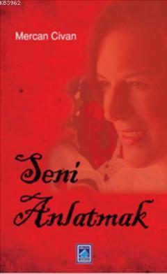 Seni Anlatmak | Mercan Civan | Göl Kitap Yayıncılık