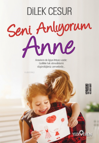 Seni Anlıyorum Anne | Dilek Cesur | Yediveren Yayınları