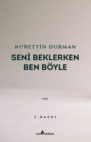 Seni Beklerken Ben Böyle | Nurettin Durman | Çıra Yayınları