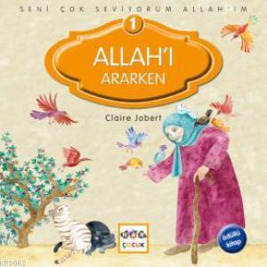 Seni Çok Seviyorum Allah'ım; Allah'ı Ararken | Claire Jobert | Nar Yay