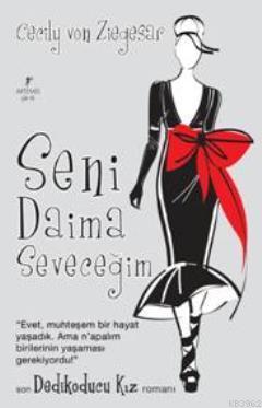 Seni Daima Seveceğim | Cecily Von Ziegesar | Artemis Yayınları