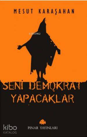 Seni Demokrat Yapacaklar | Mesut Karaşahan | Pınar Yayınları