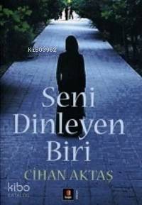 Seni Dinleyen Biri | Cihan Aktaş | Kapı Yayınları