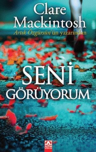 Seni Görüyorum | Clare Mackintosh | Altın Kitaplar