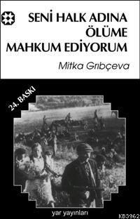 Seni Halk Adına Ölüme Mahkum Ediyorum | Mitka Gribçeva | Yar Yayınları