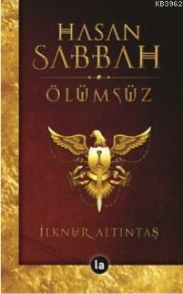 Seni Hasan Sabbah Ölümsüz | İlknur Altıntaş | La Kitap