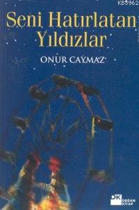 Seni Hatırlatan Yıldızlar | Onur Caymaz | Doğan Kitap