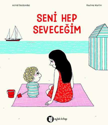 Seni Hep Seveceğim | Pauline Martin | Aylak Kitap