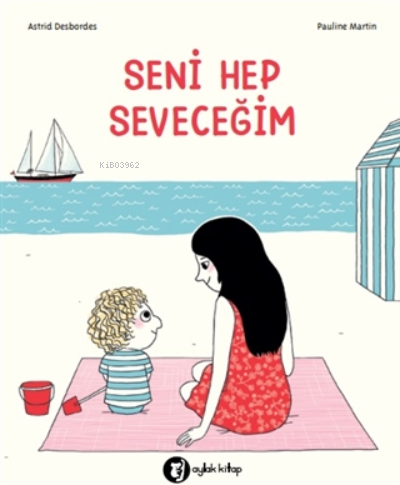 Seni Hep Seveceğim | Pauline Martin | Aylak Kitap