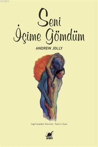 Seni İçime Gömdüm | Andrew Jolly | Ayrıntı Yayınları