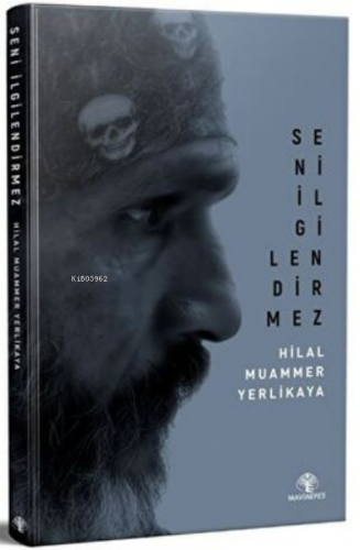 Seni İlgilendirmez | Hilal Muammer Yerlikaya | Mavi Nefes Yayınları