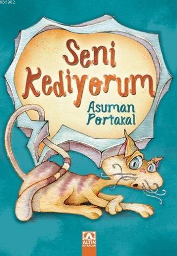 Seni Kediyorum | Asuman Portakal | Altın Kitaplar