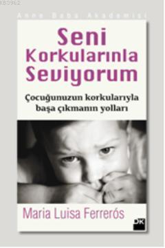 Seni Korkularınla Seviyorum | Luisa Ferroros | Doğan Kitap