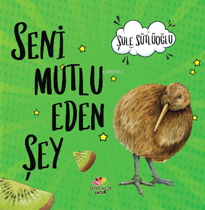 Seni Mutlu Eden Şey | Şule Sütlüoğlu | Mevsimler Kitap