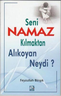 Seni Namaz Kılmaktan Alıkoyan Neydi? | Feyzullah Birışık | Karınca & P