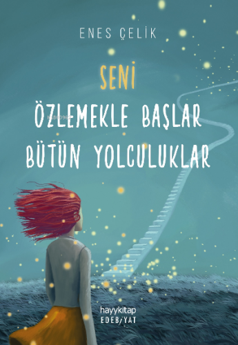 Seni Özlemekle Başlar Bütün Yolculuklar | Enes Çelik | Hayy Kitap