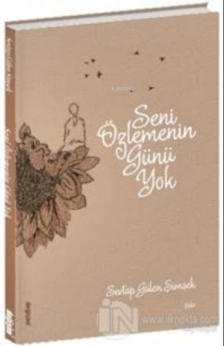 Seni Özlemenin Günü Yok | Sevtap Gülen Şimşek | Değişim Yayınları