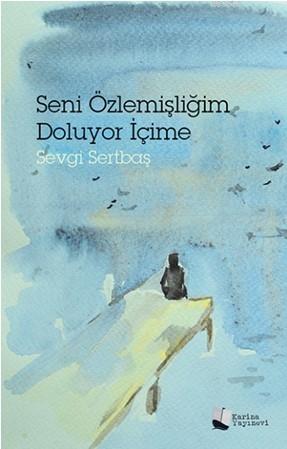 Seni Özlemişliğim Doluyor İçime | Sevgi Sertbaş | Karina Kitap