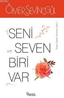 Seni Seven Biri Var | Ömer Sevinçgül | Nesil Yayınları