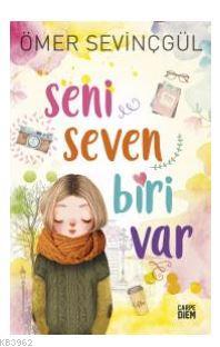 Seni Seven Biri Var | Ömer Sevinçgül | Carpe Diem Kitap