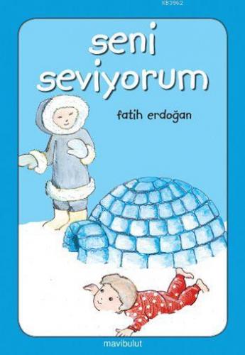 Seni Seviyorum; 3+ Yaş | Fatih Erdoğan | Mavibulut Yayınları