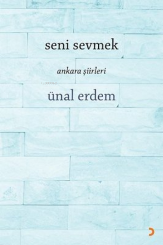 Seni Sevmek Ankara Şiirleri | Ünal Erdem | Cinius Yayınları