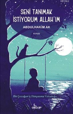 Seni Tanımak İstiyorum Allah'ım | Abdulhakim Ak | Girdap Kitap