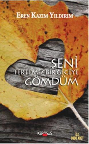 Seni Tertemiz Bir Geceye Gömdüm | Eren Kazım Yıldırım | Kerasus Yayınl