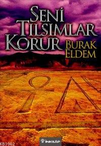 Seni Tılsımlar Korur | Burak Eldem | İnkılâp Kitabevi