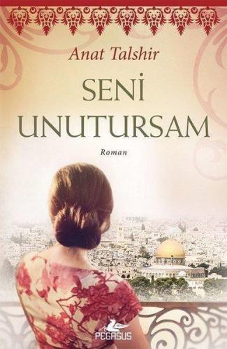 Seni Unutursam | Anat Talshir | Pegasus Yayıncılık